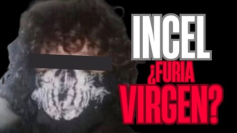 INCELS ¿El grupo más peligroso del mundo?