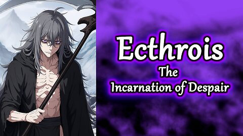 Project "Adelis" Song: The Incarnation of Despair | Ecthrois