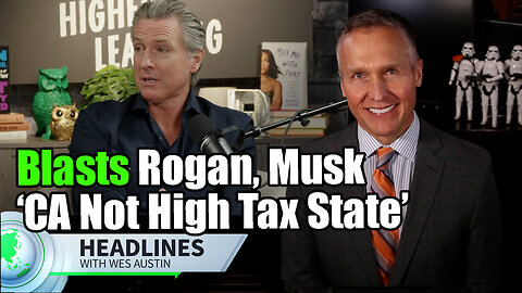 Gavin Newsom Blasts Joe Rogan and Elon Musk, Says California Isn’t a “High-Tax” State