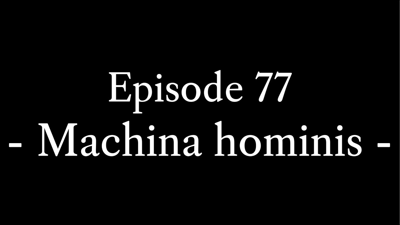 Episode 77: Machina hominis