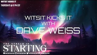 [Witsit Gets It] Witsit Kicks It w/ Dave Weiss - Episode 2 [May 18, 2023]