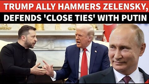 'Who Are You To Question?': Zelensky Humiliated, His Aide Shamed By Trump Ally Over Putin Ties