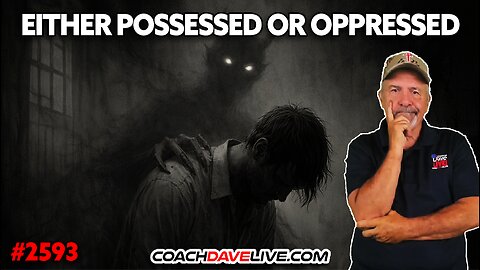 EITHER POSSESSED OR OPPRESSED | 2-4-2026