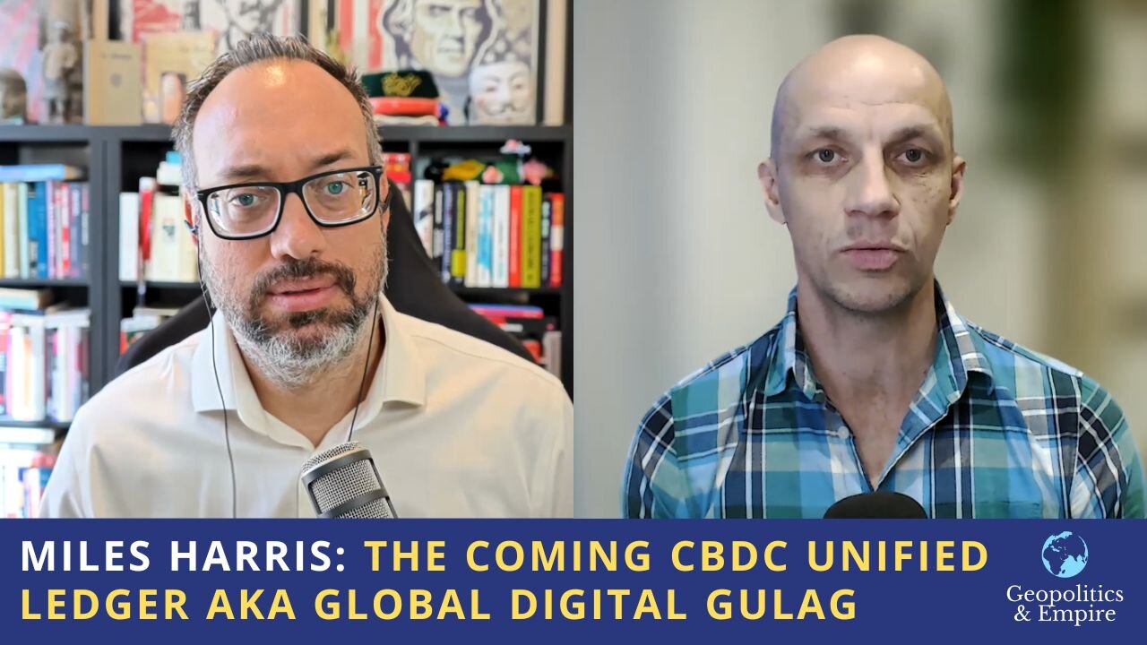 Miles Harris: The Coming CBDC Unified Ledger or Global Digital Gulag