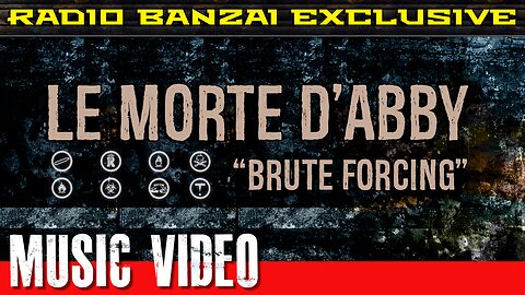 LE MORTE D’ABBY - “Brute Forcing” [music video]