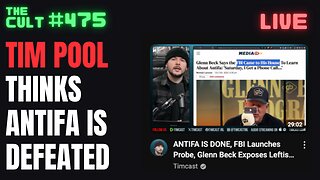 The Cult #475: Tim Pool Thinks Antifa Is Defeated Because Glenn Beck Says So. Is That True?