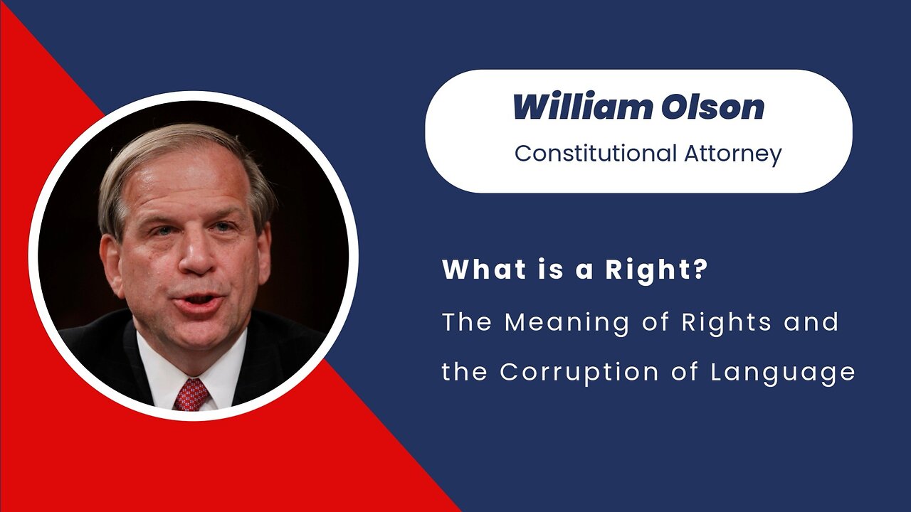 What is a Right? The Meaning of Rights & Corruption of Language | William Olson