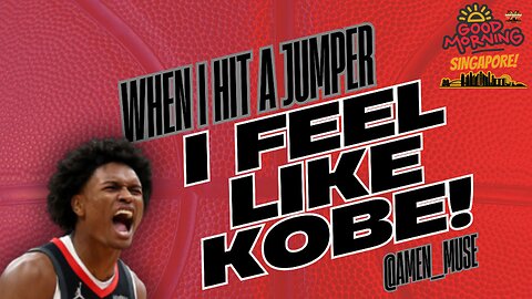 When I Hit A Jumper I Feel Like Kobe!