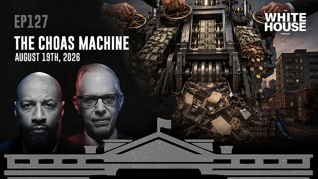 The Chaos Machine | EP127 | The White House Podcast LIVE 🏛🔴