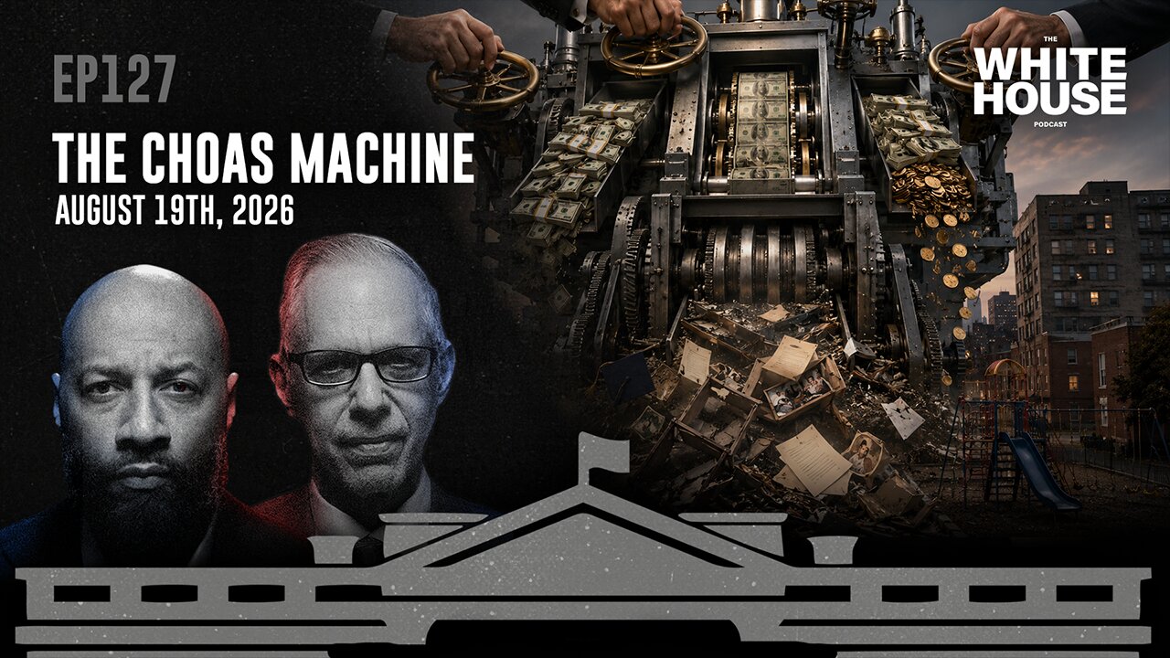 The Chaos Machine | EP127 | The White House Podcast LIVE 🏛🔴 thumbnail