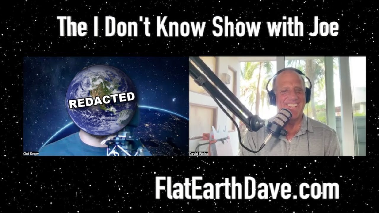 [Flat Earth Dave Interviews 2] I am Joe and I don't know with Flat Earth Dave REDACTED [Feb 5, 2025]