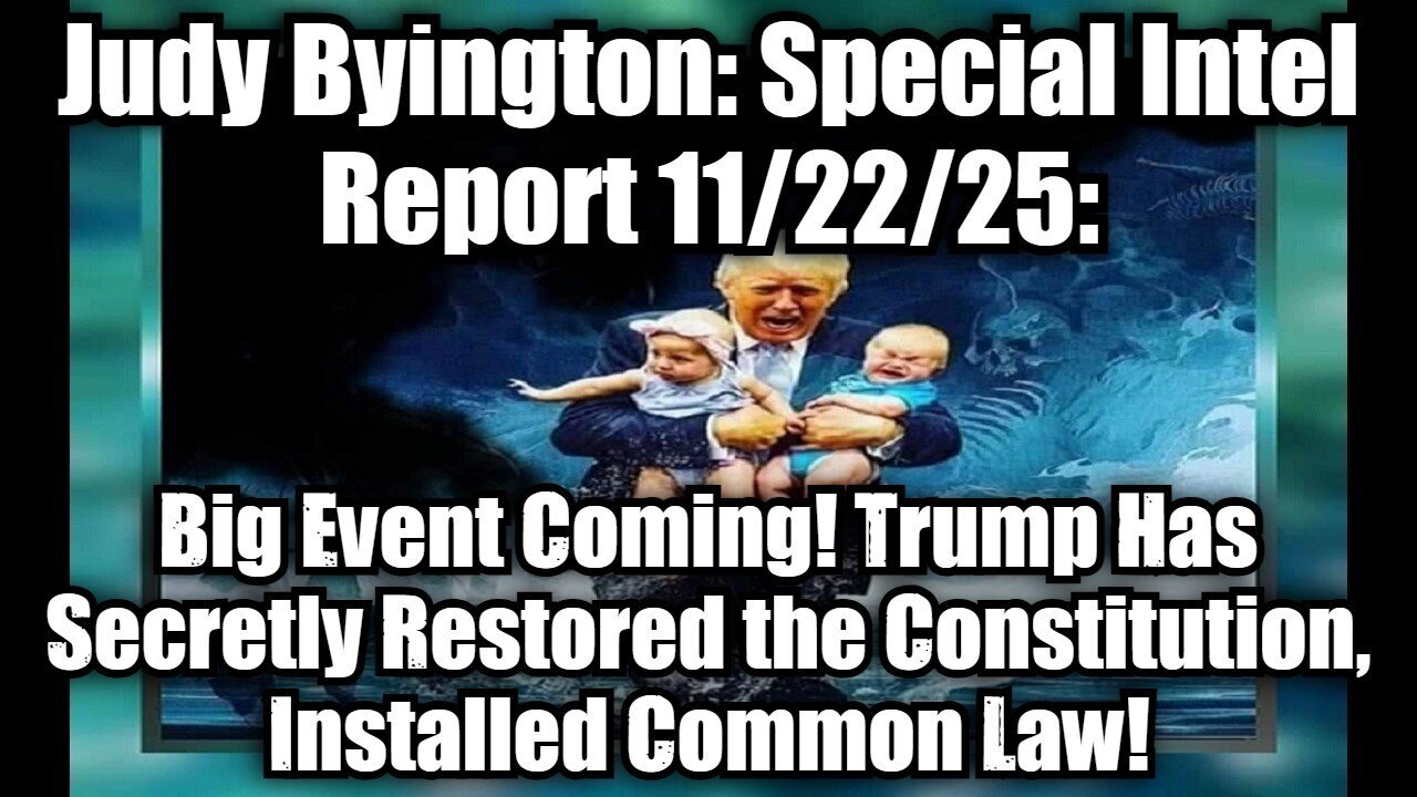 Judy Byington: Special Intel Report 11/22/25: Big Event Coming!
