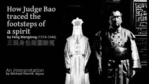 "Judge Bao traces the footsteps of a Spirit" by Feng Menglong (1574-1646) & Michael Henri Wynn