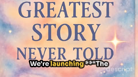 The Greatest Story NEVER Told - COSMIC AWAKENING