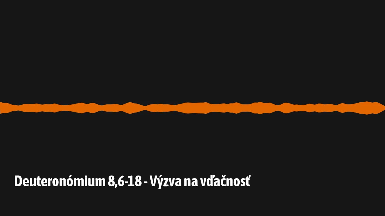 Deuteronómium 8,6-18 - Výzva na vďačnosť