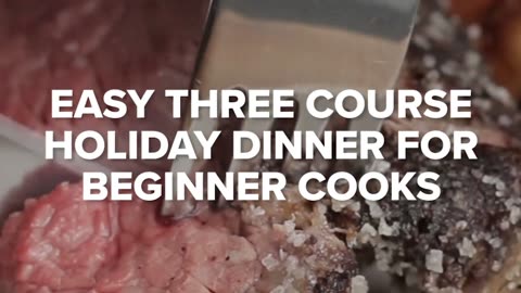 Easy Three-Course Holiday Dinner For Beginner Cooks • Tasty