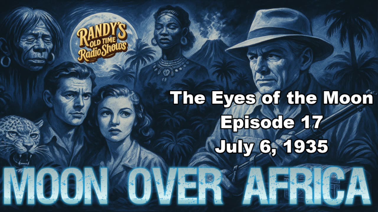 Moon over Africa 35-07-06 ep17 The Eyes of the Moon