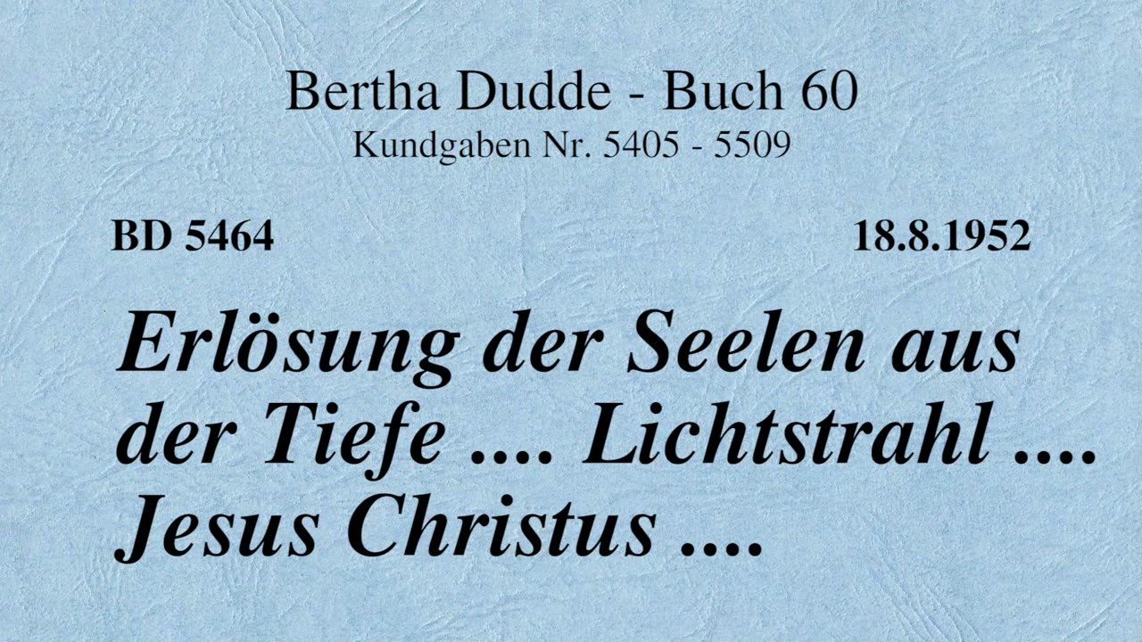 BD 5464 - ERLÖSUNG DER SEELEN AUS DER TIEFE .... LICHTSTRAHL .... JESUS CHRISTUS ....