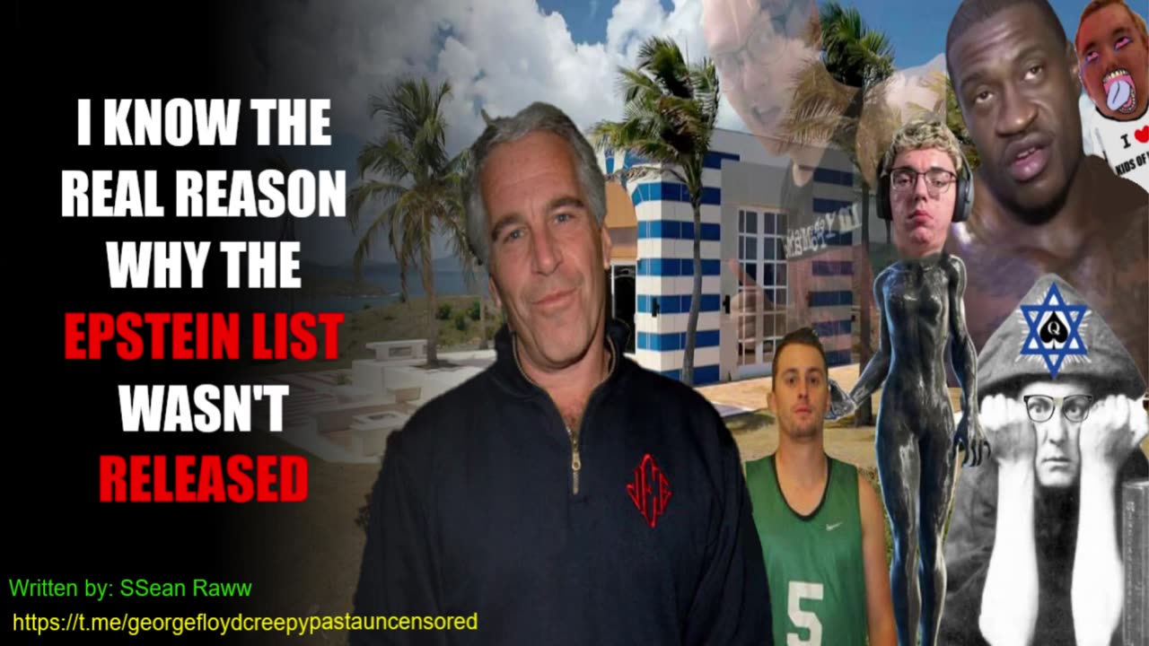 I know the real reason why the Epstein list wasn't released - George Floyd Creepypastas