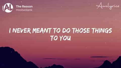 Must Watch: Hoobastank - The Reason (Lyrics)