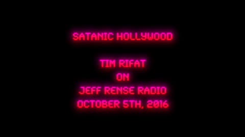 2016-10-05: Satanic Hollywood - Tim Rifat on Rense Radio