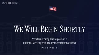 President Trump Participates in a Bilateral Meeting with the Prime Minister of Israel