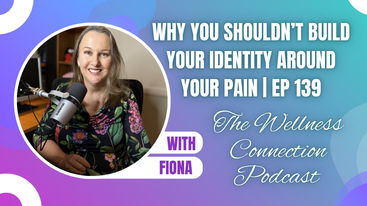 Why You Shouldn’t Build Your Identity Around Your Pain | Ep 139