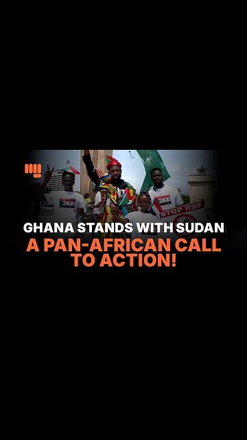 GHANA STANDS WITH SUDAN: A PAN-AFRICAN CALL TO ACTION!