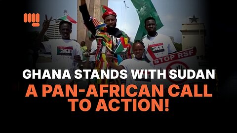 GHANA STANDS WITH SUDAN: A PAN-AFRICAN CALL TO ACTION!