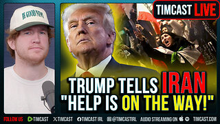 Trump Tells Iran "HELP IS ON THE WAY!"