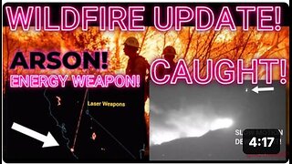 🚨WILDFIRE UPDATE! - ARSON & Directed Energy Weapons PROVEN!