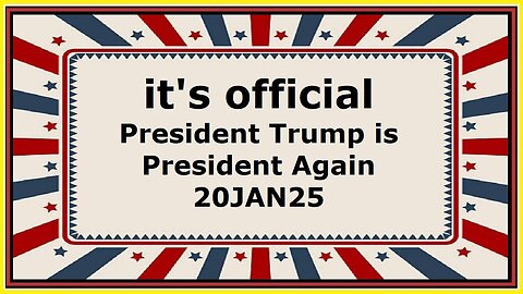 it's official President Trump is President Again 20JAN25