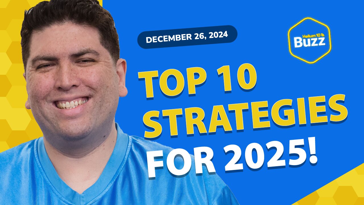 Top 10 NEW Amazon Strategies To Use in 2025 | Helium Weekly 10 Buzz 12/26/24