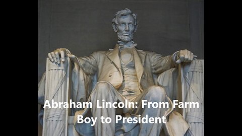 Abraham Lincoln: From Farm Boy to President