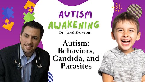 Autism: Behaviors, Candida, and Parasites