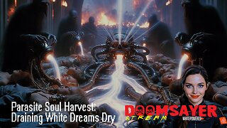 Doomsayer Stream – Episode 5 – Parasite Soul Harvest: Draining White Dreams Dry