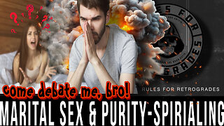 Catholics Purity-Spiraling About Married Sex!! Come Debate Me!