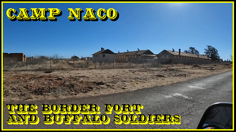 A Drive-by of Camp Naco, border fort during the Mexican Revolution