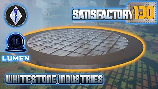 Satisfactory 1.0 | Singleplayer | S4 Episode 130