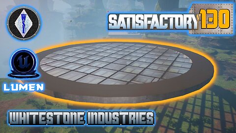 Satisfactory 1.0 | Singleplayer | S4 Episode 130