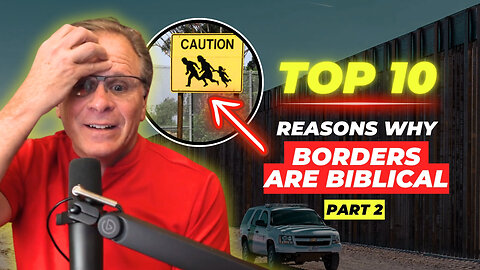 Top 10 Reasons Why Borders are Biblical - Part 2