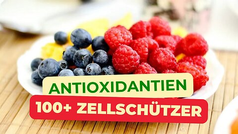 Antioxidantien: 100+ natürliche Zellschützer für Vitalität