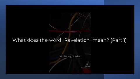Revelation - What does the word "Revelation" mean (Part 1)?