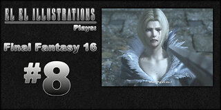El El Plays Final Fantasy 16 Episode 8: Easy Breezy Beautiful