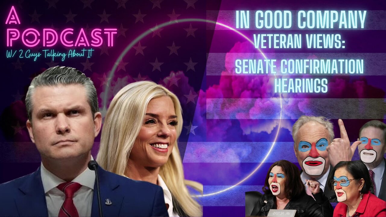 Let's talk about serving in the US Army, making movies, & Pete & Pam Confirmation Hearings