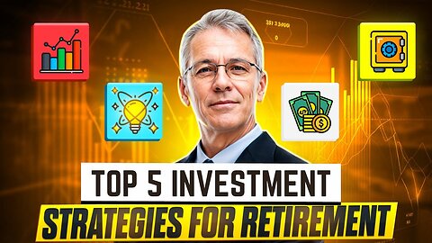 Top 5 Investment Strategies for Retirement