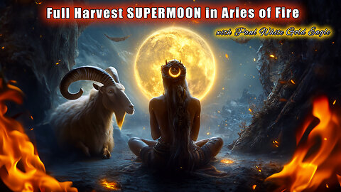 Full Harvest SUPERMOON in Aries of Fire 🕉 The Celestial Lineup 🕉 WALKING THROUGH THE THINNING VEIL!