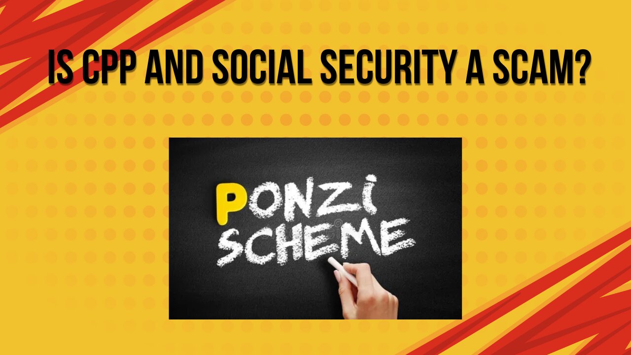 Is the Canada pension plan and social security a scam?