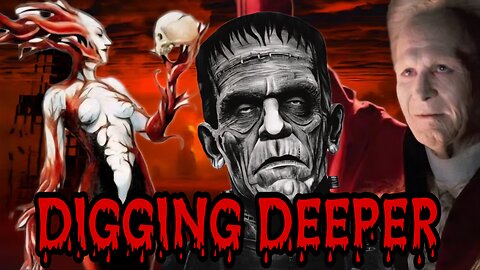 DIGGING DEEPER VOL 15- MONSTERS, MYTHS AND ORIGINS- LILITH, DRACULA, AND FRANKENSTEIN