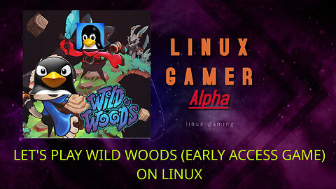 let's play wild woods (early access game) on linux